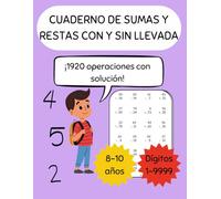 Sumas y restas con y sin llevada: Cuaderno de ejercicios de sumas y restas con y sin llevada hasta 4 dígitos para niños de 7 a 9 años - 1920 ... básica: sumas y restas con y sin llevada)