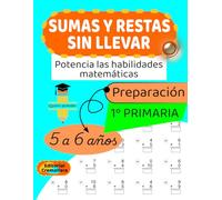SUMAS Y RESTAS SIN LLEVAR: para NIÑOS de 5 y 6 AÑOS. PREPARACIÓN de 1º PRIMARIA: 1 (SUMAS Y RESTAS para NIÑOS de EDUCACIÓN PRIMARIA)