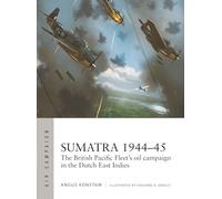 Sumatra 1944-45: The British Pacific Fleet's oil campaign in the Dutch East Indies: 49 (Air Campaign)