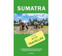 Sumatra for the Avid Traveller: A comprehensive guide book for travelling the world's sixth largest island.