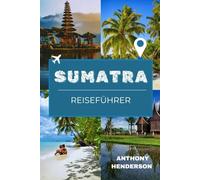 SUMATRA REISEFÜHRER 2026: Entdecken Sie den Tobasee, Bukit Lawang, Vulkanwanderungen, Surfen und vieles mehr