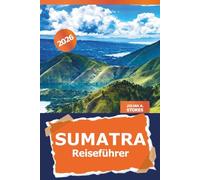 Sumatra Reiseführer 2026: Erkunden Sie versteckte Juwelen, unberührte Strände, Vulkane, Wildtiere, Abenteuer und die reiche Kultur der indonesischen Insel