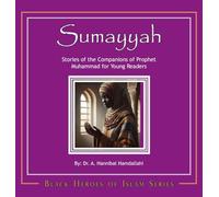 Sumayyah [Hardcover]: Stories of the Companions of Prophet Muhammad for Young Readers: 1 (Black Heros of Islam)