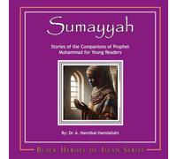 Sumayyah: Stories of the Companions of Prophet Muhammad for Young Readers