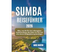Sumba Reiseführer 2026: Alles, was Sie für eine reibungslose Inselerkundung, das Leben vor Ort und eine clevere Budgetplanung benötigen