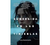 Sumergida en las tinieblas: Un thriller psicológico conmovedor que te arrastrará hacia el lado oscuro de la vida.