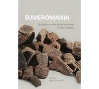Sumeromania: The History of the British Museum’s Girsu Collection