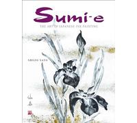 Sumi-e: The Art of Japanese Ink Painting /anglais