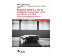 Sumisión química y uso de sustancias psicoactivas en las agresiones sexuales.