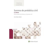 Summa de probática civil (3ª ed. - 2018): Cómo probar los hechos en el proceso civil (Probática y Derecho Probatorio)