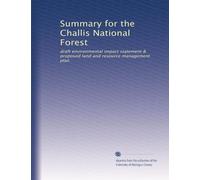 Summary for the Challis National Forest: draft environmental impact statement & proposed land and resource management plan