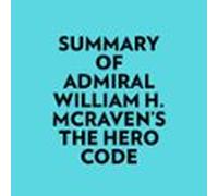 Summary Of Admiral William H. McRaven's The Hero Code