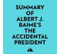 Summary Of Albert J. Baime's The Accidental President