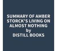 Summary Of Amber Storcks Living On Almost Nothing (audiolibro)