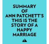 Summary Of Ann Patchett's This Is The Story Of A Happy Marriage