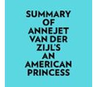 Summary of Annejet Van Der Zijl's An American Princess