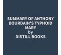 Summary Of Anthony Bourdain's Typhoid Mary
