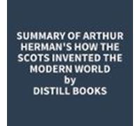 Summary Of Arthur Herman's How The Scots Invented The Modern World
