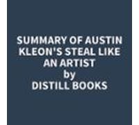 Summary Of Austin Kleon's Steal Like An Artist