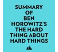Summary Of Ben Horowitz's The Hard Thing About Hard Things