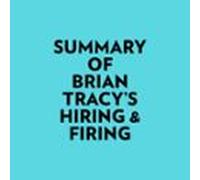 Summary Of Brian Tracy's Hiring & Firing