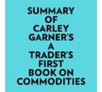 Summary Of Carley Garner's A Trader's First Book On Commodities
