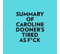 Summary Of Caroline Dooners Tired As F*ck (audiolibro)