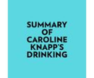 Summary Of Caroline Knapp's Drinking