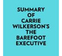 Summary Of Carrie Wilkersons The Barefoot Executive (audiolibro)