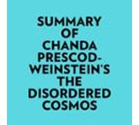 Summary Of Chanda Prescod-Weinstein's The Disordered Cosmos