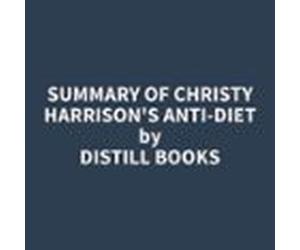 Summary Of Christy Harrison's Anti-Diet