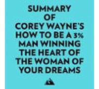 Summary Of Corey Waynes How To Be A 3% Man Winning The Heart Of The Wo