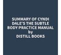 Summary Of Cyndi Dale's The Subtle Body Practice Manual