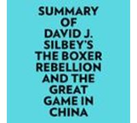 Summary Of David J. Silbey's The Boxer Rebellion And The Great Game In China