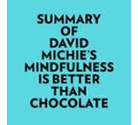 Summary Of David Michies Mindfulness Is Better Than Chocolate (audioli