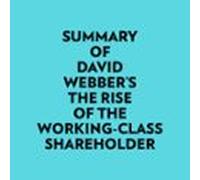 Summary Of David Webber's The Rise Of The Working-Class Shareholder
