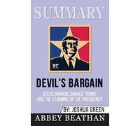 Summary of Devil's Bargain: Steve Bannon, Donald Trump, and the Nationalist Uprising by Joshua Green
