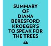Summary of Diana BeresfordKroeger's To Speak for the Trees