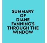 Summary Of Diane Fannings Through The Window (audiolibro)