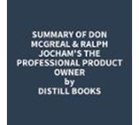 Summary of Don McGreal & Ralph Jocham's The Professional Product Owner