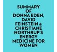 Summary Of Donna Eden David Feinstein & Christiane Northrups Energ