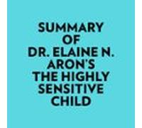 Summary Of Dr. Elaine N. Aron's The Highly Sensitive Child