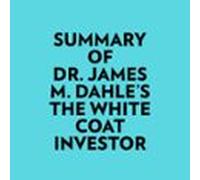 Summary Of Dr. James M. Dahle's The White Coat Investor
