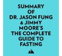 Summary Of Dr. Jason Fung & Jimmy Moores The Complete Guide To Fas