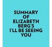 Summary Of Elizabeth Berg's I'll Be Seeing You