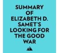 Summary Of Elizabeth D. Samet's Looking For The Good War