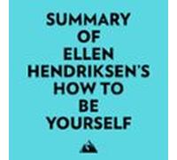 Summary Of Ellen Hendriksens How To Be Yourself (audiolibro)