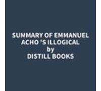 Summary Of Emmanuel Acho 's Illogical