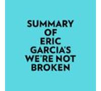 Summary Of Eric Garcia's We're Not Broken