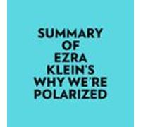 Summary Of Ezra Klein's Why We're Polarized